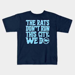 The Rats Don't Run This City We Do - Funny Kids T-Shirt